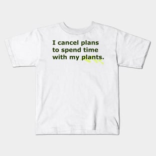 I Cancel Plans To Spend Time with my Plants - minimal Kids T-Shirt